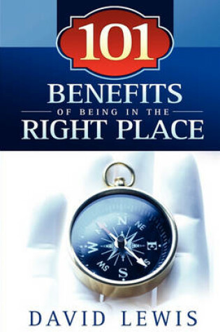 Cover of 101 Benefits of Being in the Right Place