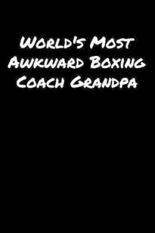 Cover of World's Most Awkward Boxing Coach Grandpa