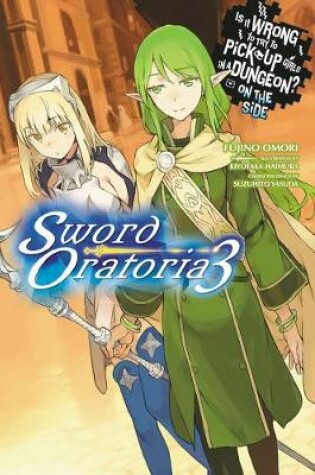 Cover of Is It Wrong to Try to Pick Up Girls in a Dungeon? On the Side: Sword Oratoria, Vol. 3 (light novel)