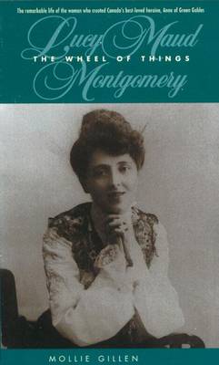 Cover of The Wheel of Things: Lucy Maud Montgomery