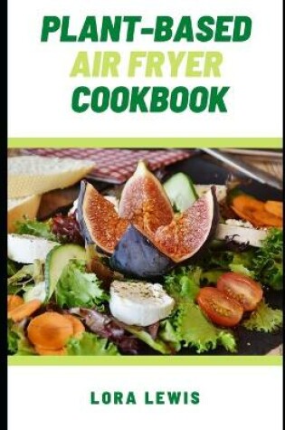 Cover of Plant-Based Air Fryer Cookbook