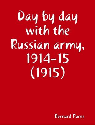 Book cover for Day by Day with the Russian Army, 1914-15 (1915)