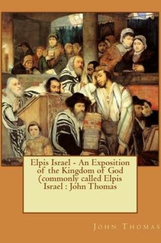 Cover of Elpis Israel - An Exposition of the Kingdom of God (commonly called Elpis Israel