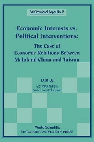 Cover of Economic Interests Vs Political Interventions: The Case Of Economic Relations Between Mainland China And Taiwan