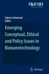 Book cover for Emerging Conceptual, Ethical and Policy Issues in Bionanotechnology