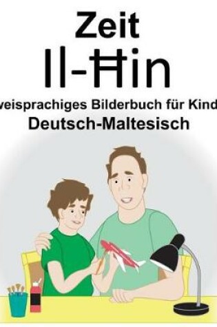 Cover of Deutsch-Maltesisch Zeit/Il-&#294;in Zweisprachiges Bilderbuch für Kinder