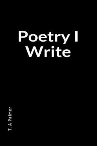 Cover of Poetry I Write