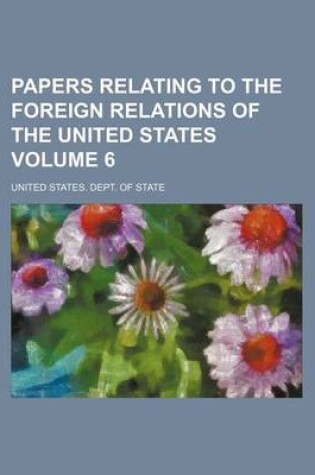 Cover of Papers Relating to the Foreign Relations of the United States Volume 6