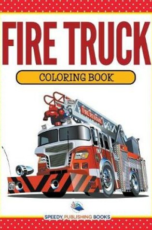 Cover of Fire Truck Coloring Book