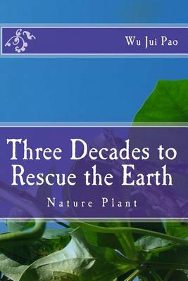 Book cover for Three decades to rescue the Earthe