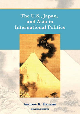 Cover of The U.S., Japan, and Asia in International Politics