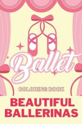 Cover of BALLET COLORING BOOK Beautiful Ballerinas