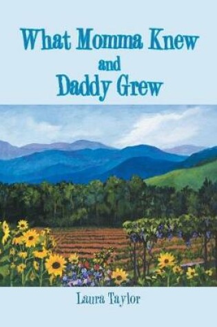 Cover of What Momma Knew and Daddy Grew