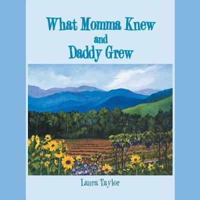 Book cover for What Momma Knew and Daddy Grew