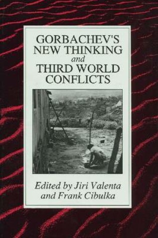 Cover of Gorbachev's New Thinking and Third World Conflict