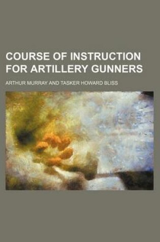 Cover of Course of Instruction for Artillery Gunners