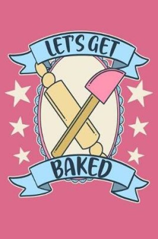 Cover of Let's Get Baked