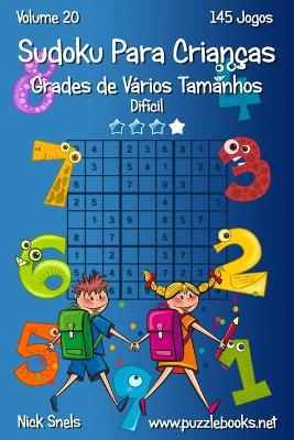 Cover of Sudoku para Criancas Grades de Varios Tamanhos - Dificil - Volume 20 - 145 Jogos