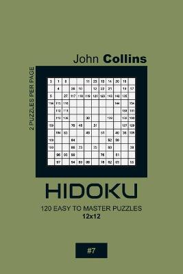 Cover of Hidoku - 120 Easy To Master Puzzles 12x12 - 7