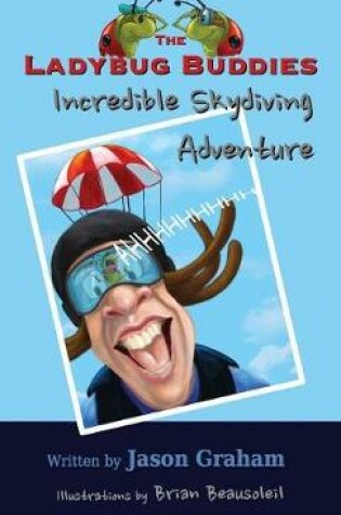 Cover of THE LADYBUG BUDDIES Incredible Skydiving Adventure