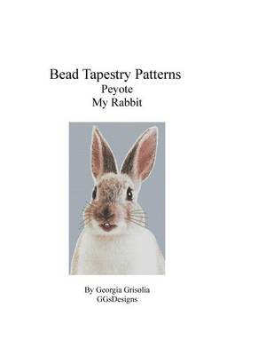 Book cover for Bead Tapestry Patterns Peyote My Rabbit