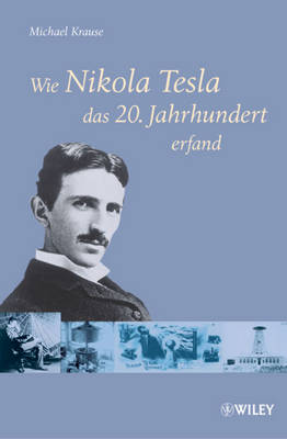 Book cover for Wie Nikola Tesla das 20. Jahrhundert erfand