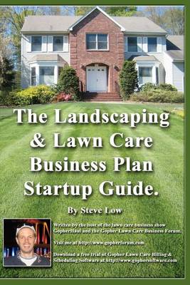 Book cover for The Landscaping And Lawn Care Business Plan Startup Guide.