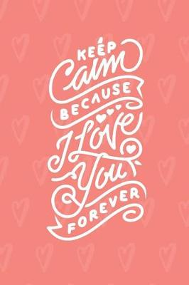 Book cover for Keep Calm Because I Love You Forever