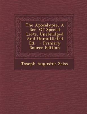 Book cover for The Apocalypse, a Ser. of Special Lects. Unabridged and Unmutilated Ed...