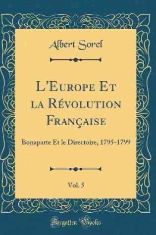 Cover of L'Europe Et La Revolution Francaise, Vol. 5