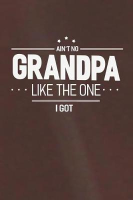 Book cover for Ain't No Grandpa Like The One I Got