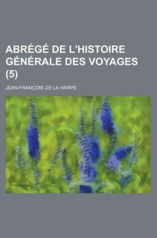 Cover of Abrege de L'Histoire Generale Des Voyages (5 )