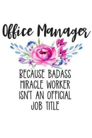 Cover of Office Manager Because Badass Miracle Worker Isn't an Official Job Title