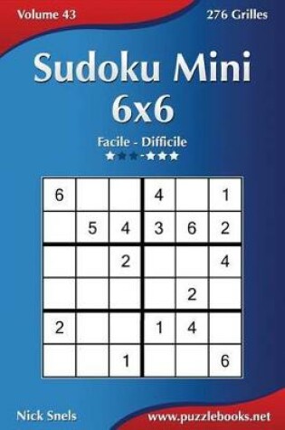 Cover of Sudoku Mini 6x6 - Facile à Difficile - Volume 43 - 276 Grilles