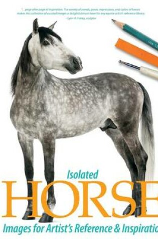 Cover of Isolated Horse Images for Artist's Reference and Inspiration