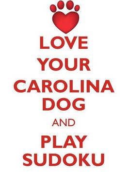 Book cover for LOVE YOUR CAROLINA DOG AND PLAY SUDOKU CAROLINA DOG SUDOKU LEVEL 1 of 15