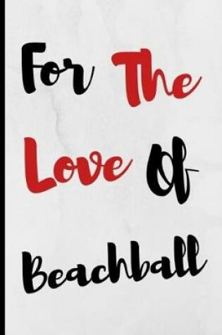 Cover of For The Love Of Beachball