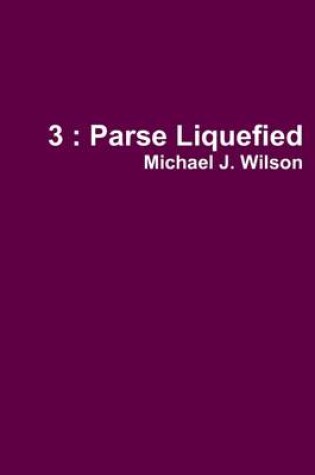 Cover of 3 : Parse Liquefied