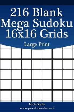 Cover of 216 Blank Mega Sudoku 16x16 Grids Large Print