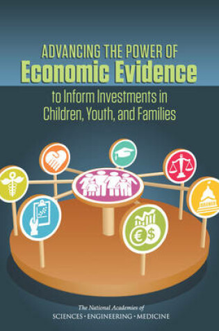 Cover of Advancing the Power of Economic Evidence to Inform Investments in Children, Youth, and Families