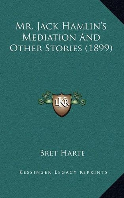 Book cover for Mr. Jack Hamlin's Mediation And Other Stories (1899)