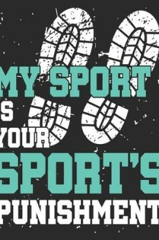 Cover of My Sport Is Your Sport's Punishment