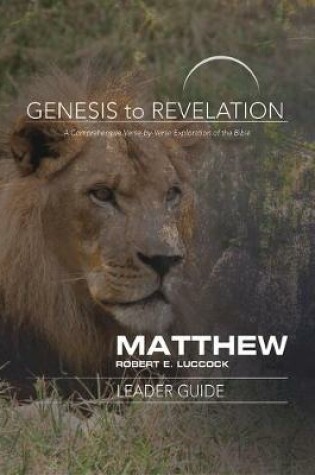 Cover of Genesis to Revelation: Matthew Leader Guide