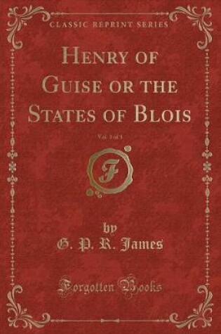 Cover of Henry of Guise or the States of Blois, Vol. 3 of 3 (Classic Reprint)