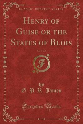 Book cover for Henry of Guise or the States of Blois, Vol. 3 of 3 (Classic Reprint)