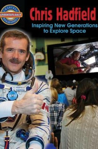Cover of Chris Hadfield Inspiring New Generations to Explore Space