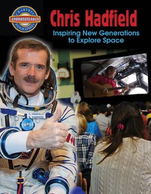 Cover of Chris Hadfield Inspiring New Generations to Explore Space