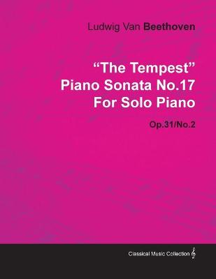 Book cover for "The Tempest" Piano Sonata No.17 By Ludwig Van Beethoven For Solo Piano (1802) Op.31/No.2
