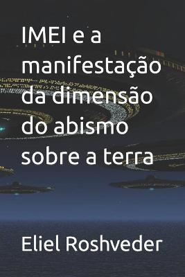 Book cover for IMEI e a manifestação da dimensão do abismo sobre a terra