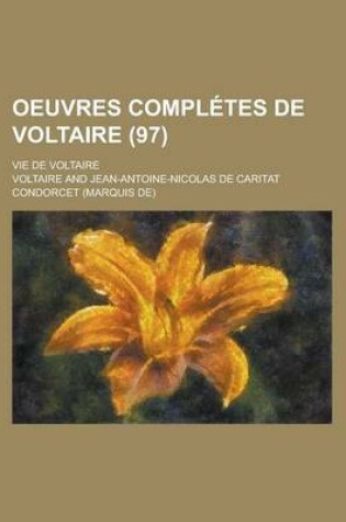 Cover of Oeuvres Completes de Voltaire; Vie de Voltaire (97 )